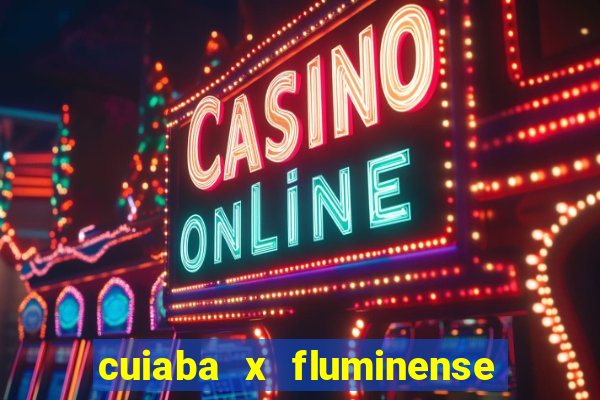cuiaba x fluminense ao vivo